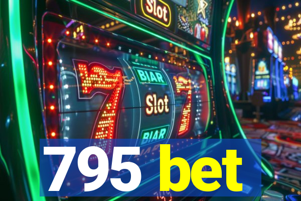 795 bet